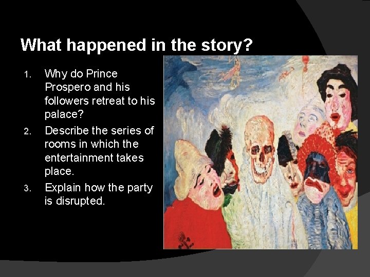 What happened in the story? 1. 2. 3. Why do Prince Prospero and his