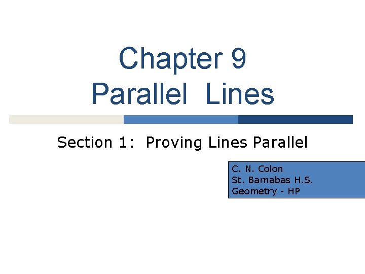 Chapter 9 Parallel Lines Section 1: Proving Lines Parallel C. N. Colon St. Barnabas