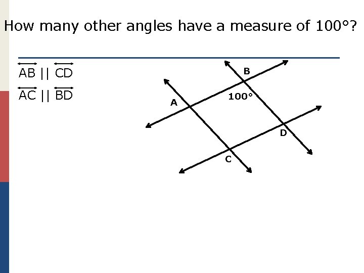 How many other angles have a measure of 100°? AB || CD AC ||