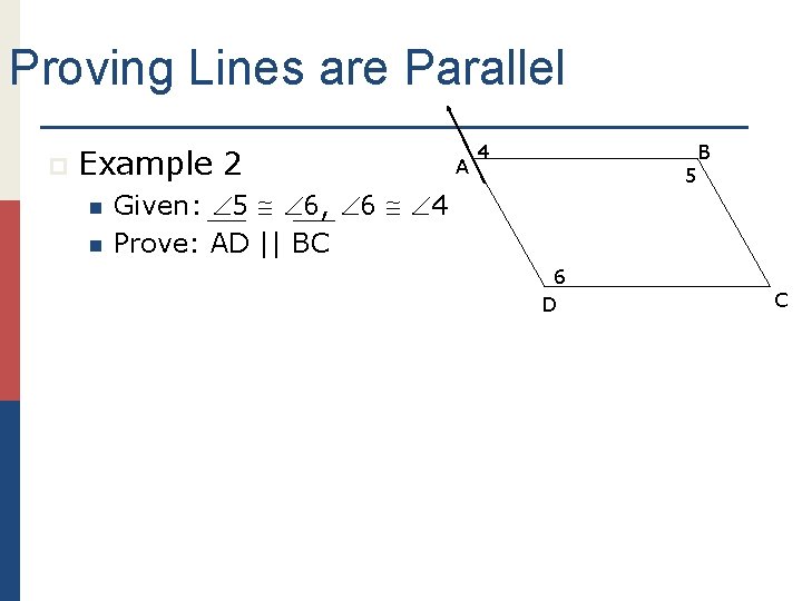 Proving Lines are Parallel p Example 2 n n A 4 B 5 Given: