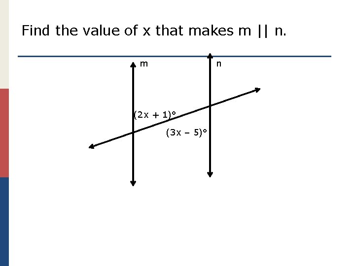 Find the value of x that makes m || n. m n (2 x