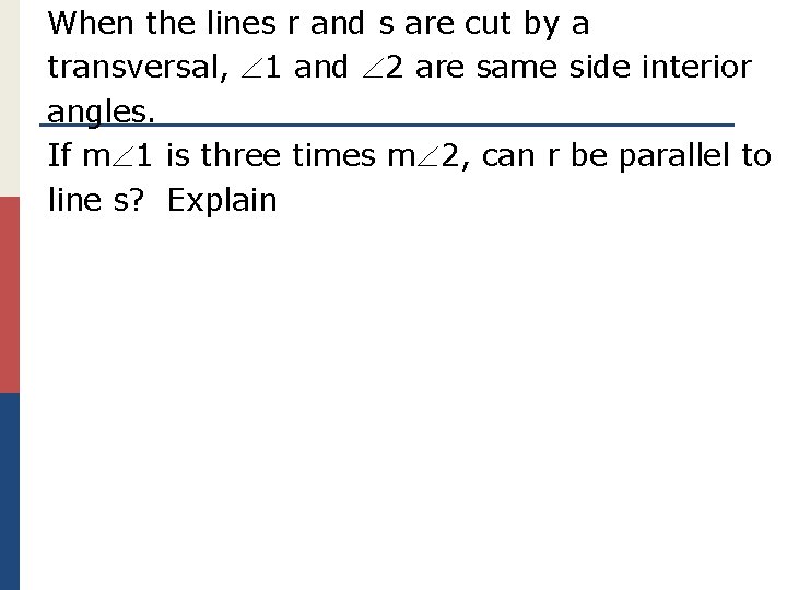 When the lines r and s are cut by a transversal, 1 and 2