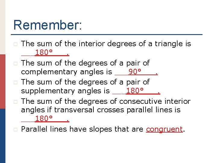 Remember: p p p The sum of the interior degrees of a triangle is