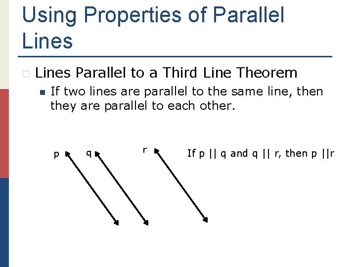 Using Properties of Parallel Lines p Lines Parallel to a Third Line Theorem n