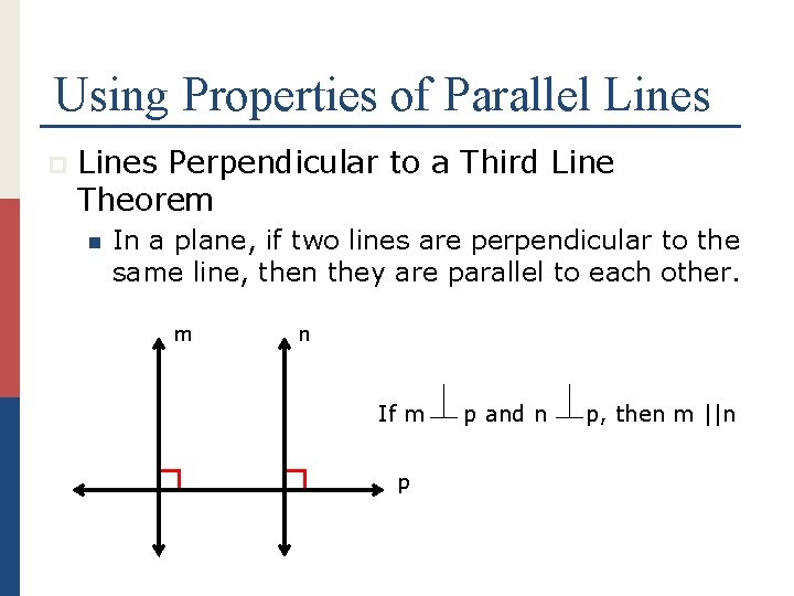 Using Properties of Parallel Lines p Lines Perpendicular to a Third Line Theorem n