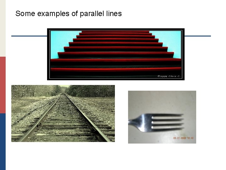 Some examples of parallel lines 