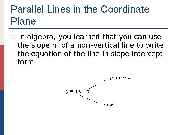 Parallel Lines in the Coordinate Plane p In algebra, you learned that you can