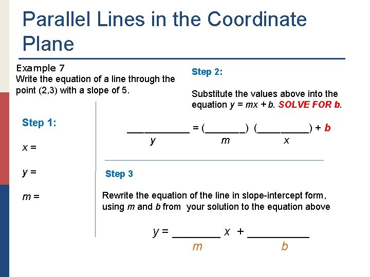 Parallel Lines in the Coordinate Plane Example 7 Write the equation of a line