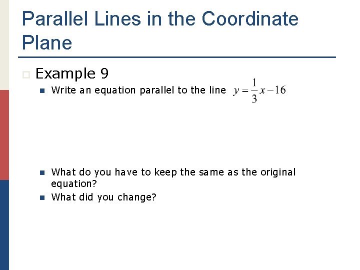 Parallel Lines in the Coordinate Plane p Example 9 n Write an equation parallel