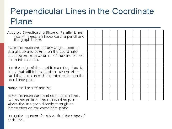 Perpendicular Lines in the Coordinate Plane Activity: Investigating Slope of Parallel Lines You will