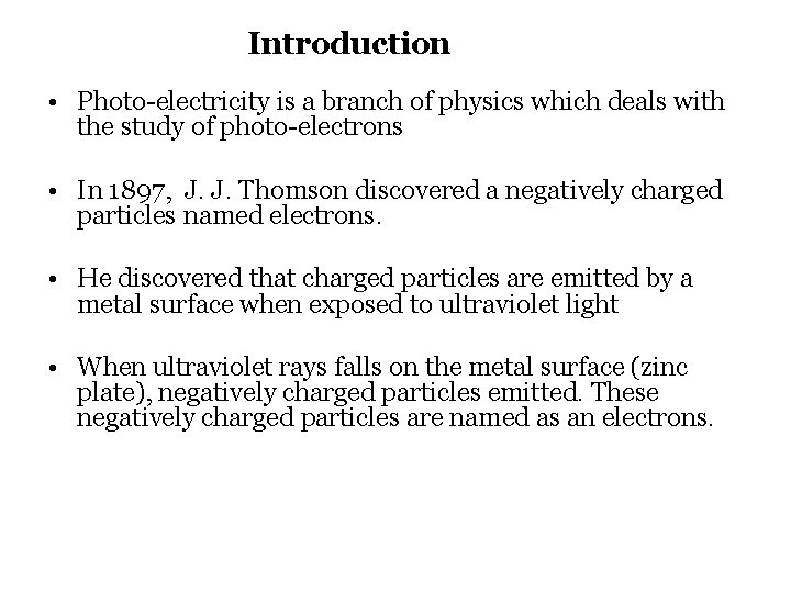 Introduction • Photo-electricity is a branch of physics which deals with the study of
