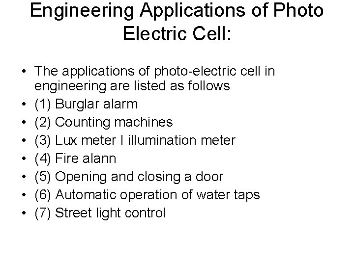 Engineering Applications of Photo Electric Cell: • The applications of photo-electric cell in engineering