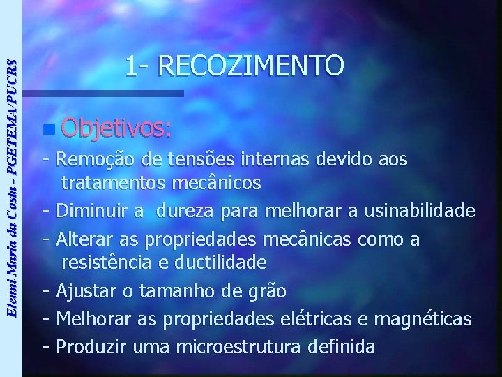 Eleani Maria da Costa - PGETEMA/PUCRS 1 - RECOZIMENTO n Objetivos: - Remoção de