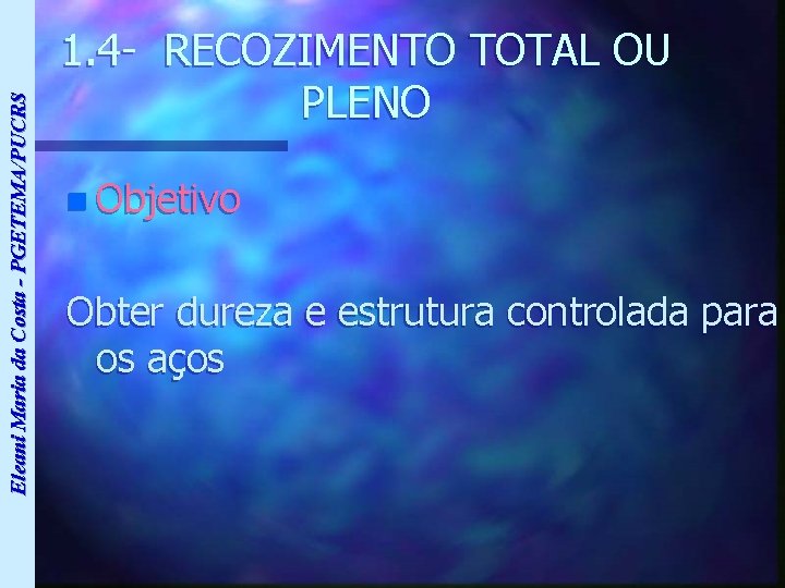 Eleani Maria da Costa - PGETEMA/PUCRS 1. 4 - RECOZIMENTO TOTAL OU PLENO n