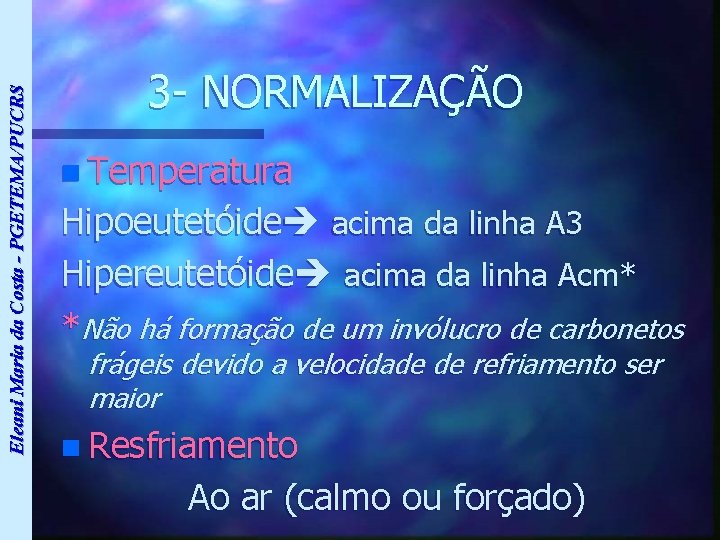 Eleani Maria da Costa - PGETEMA/PUCRS 3 - NORMALIZAÇÃO n Temperatura Hipoeutetóide acima da