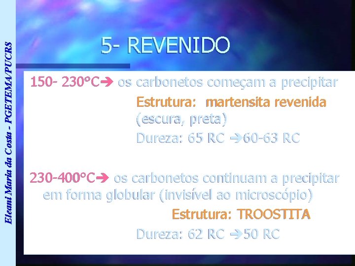 Eleani Maria da Costa - PGETEMA/PUCRS 5 - REVENIDO 150 - 230°C os carbonetos