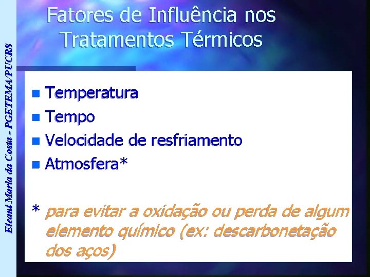 Eleani Maria da Costa - PGETEMA/PUCRS Fatores de Influência nos Tratamentos Térmicos Temperatura n