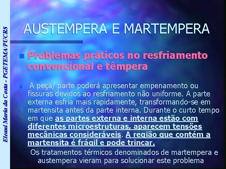 Eleani Maria da Costa - PGETEMA/PUCRS AUSTEMPERA E MARTEMPERA n n Problemas práticos no