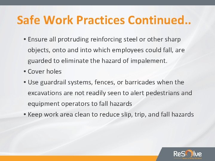 Safe Work Practices Continued. . • Ensure all protruding reinforcing steel or other sharp