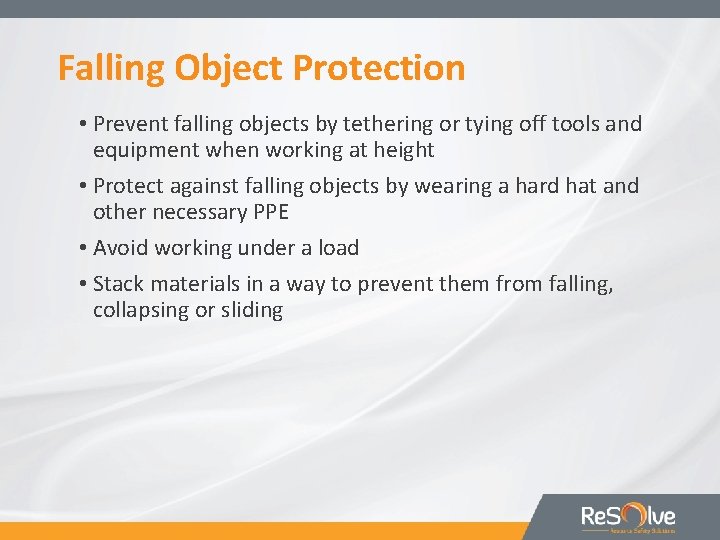 Falling Object Protection • Prevent falling objects by tethering or tying off tools and