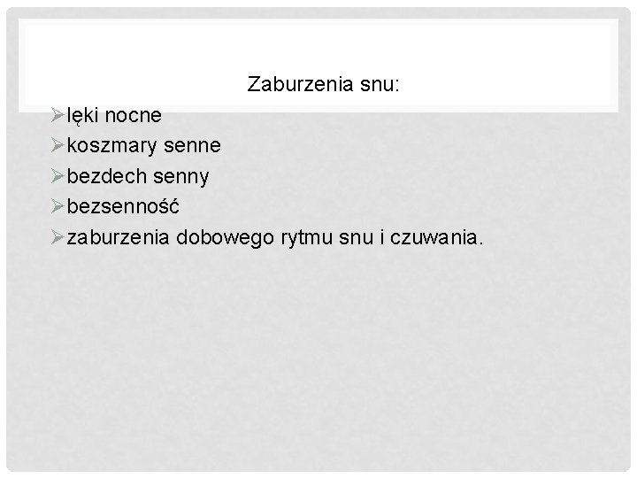 Zaburzenia snu: Ølęki nocne Økoszmary senne Øbezdech senny Øbezsenność Øzaburzenia dobowego rytmu snu i