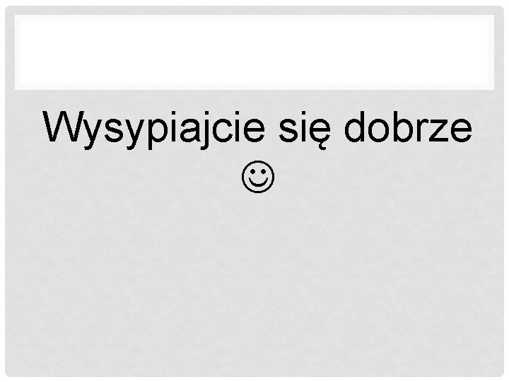 Wysypiajcie się dobrze 