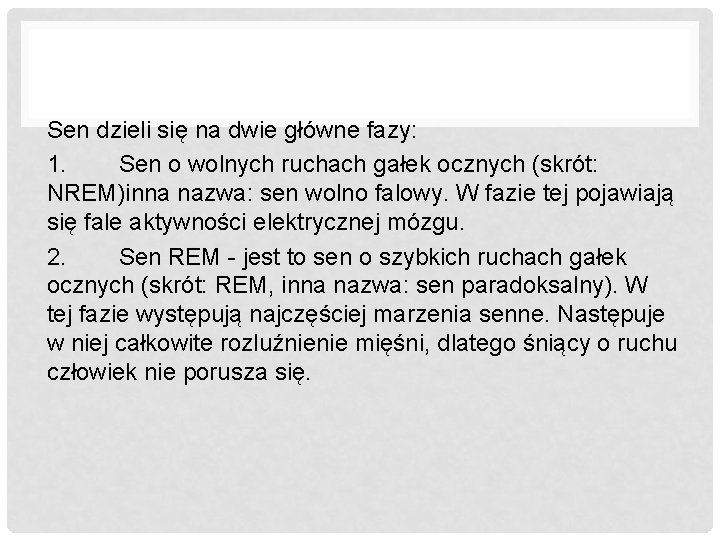 Sen dzieli się na dwie główne fazy: 1. Sen o wolnych ruchach gałek ocznych