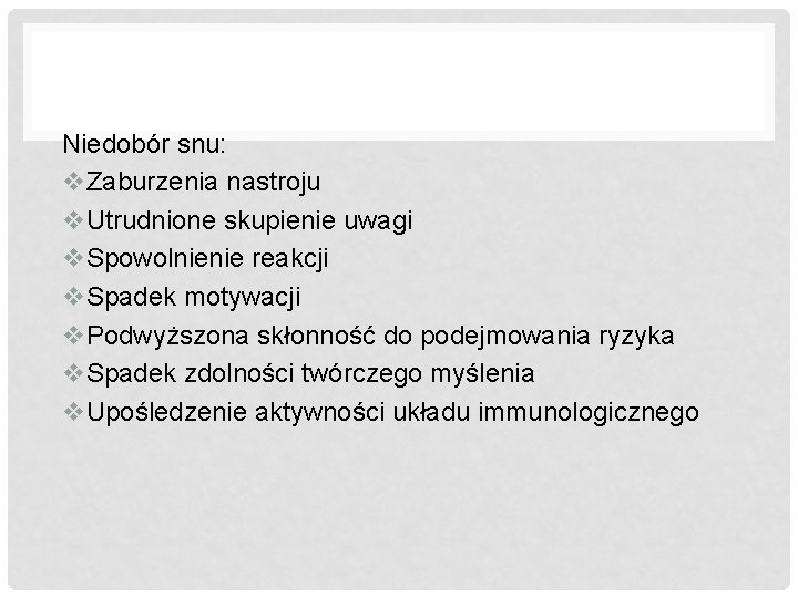 Niedobór snu: v. Zaburzenia nastroju v. Utrudnione skupienie uwagi v. Spowolnienie reakcji v. Spadek