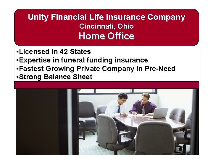 Unity Financial Life Insurance Company Cincinnati, Ohio Home Office • Licensed in 42 States