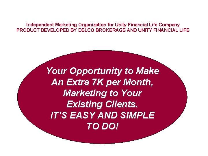 Independent Marketing Organization for Unity Financial Life Company PRODUCT DEVELOPED BY DELCO BROKERAGE AND