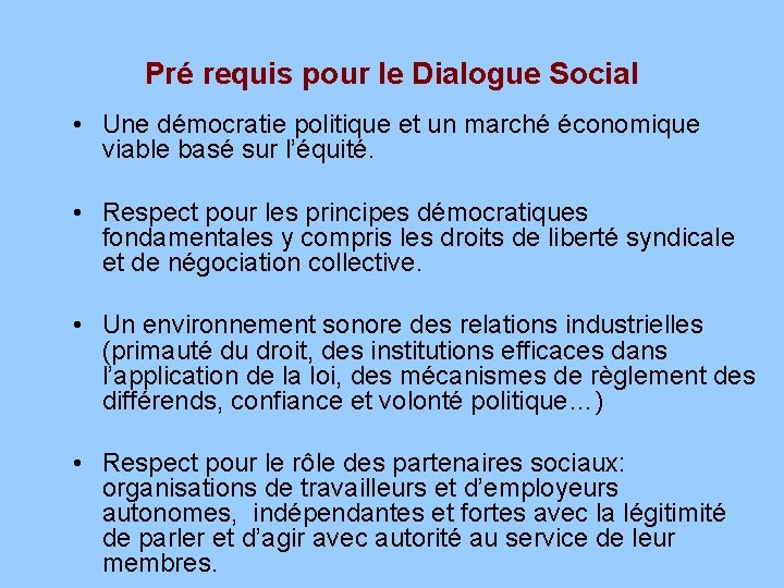 Pré requis pour le Dialogue Social • Une démocratie politique et un marché économique