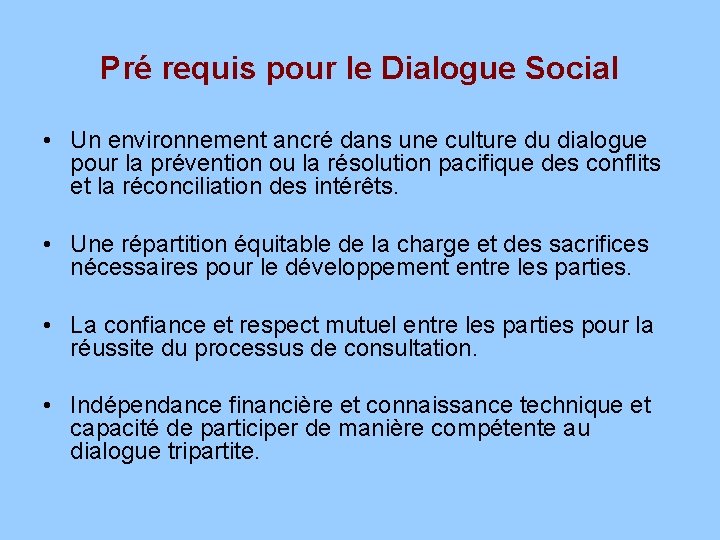 Pré requis pour le Dialogue Social • Un environnement ancré dans une culture du