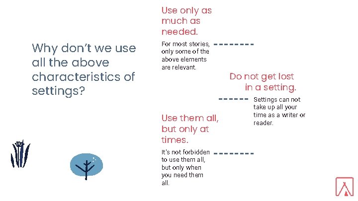 Why don’t we use all the above characteristics of settings? Use only as much