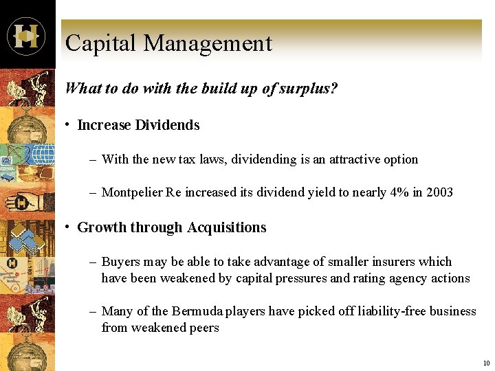 Capital Management What to do with the build up of surplus? • Increase Dividends