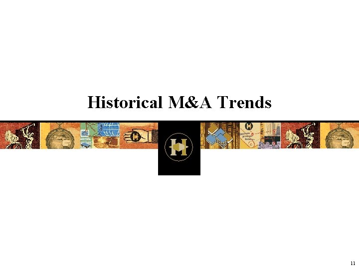 Historical M&A Trends 11 