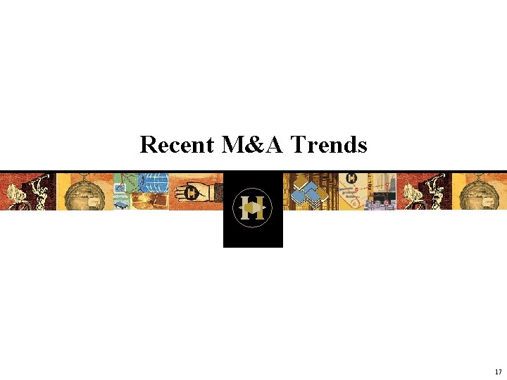 Recent M&A Trends 17 