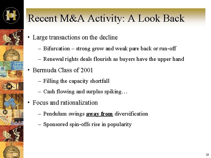 Recent M&A Activity: A Look Back • Large transactions on the decline – Bifurcation