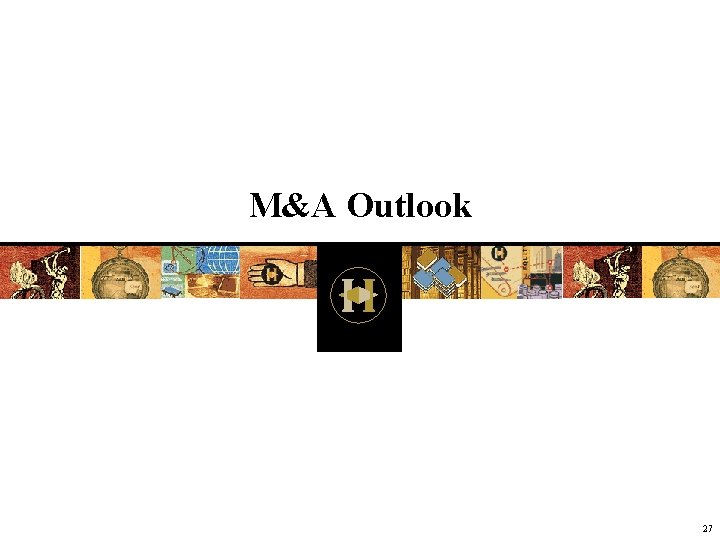M&A Outlook 27 