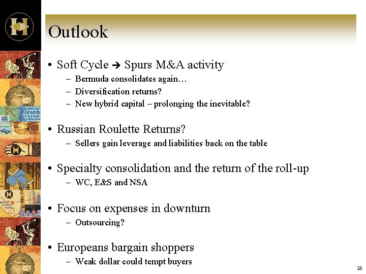 Outlook • Soft Cycle Spurs M&A activity – Bermuda consolidates again… – Diversification returns?