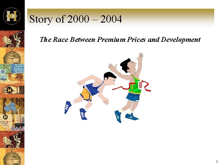 Story of 2000 – 2004 The Race Between Premium Prices and Development 5 