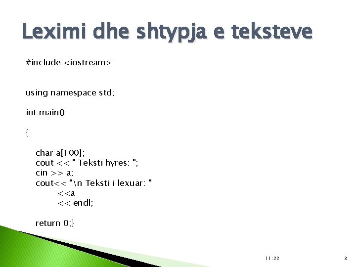 Leximi dhe shtypja e teksteve #include <iostream> using namespace std; int main() { char