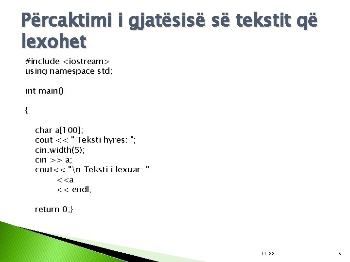 Përcaktimi i gjatësisë së tekstit që lexohet #include <iostream> using namespace std; int main()