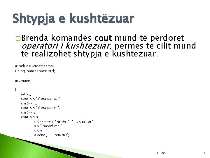Shtypja e kushtëzuar � Brenda komandës cout mund të përdoret operatori i kushtëzuar, përmes
