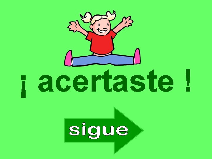 ¡ acertaste ! 