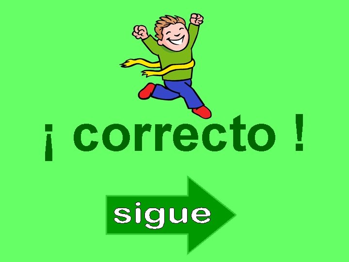 ¡ correcto ! 