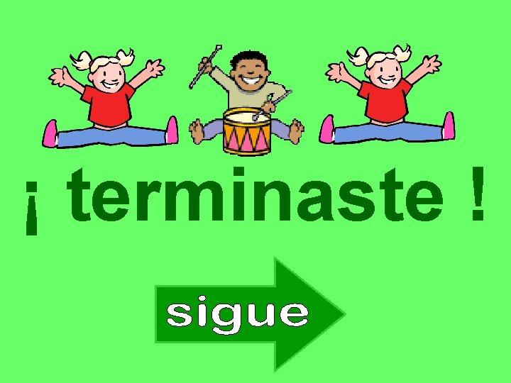 ¡ terminaste ! 