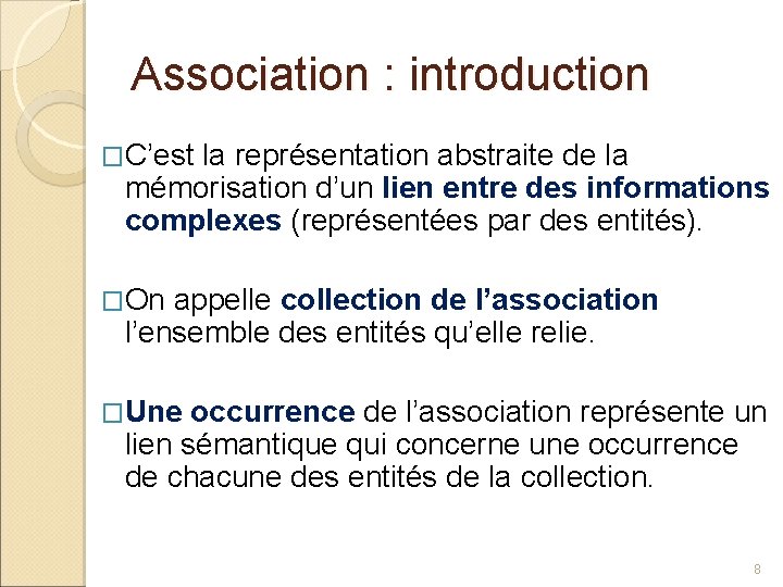 Association : introduction �C’est la représentation abstraite de la mémorisation d’un lien entre des
