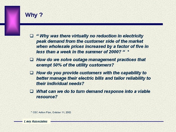 Why ? q “ Why was there virtually no reduction in electricity peak demand