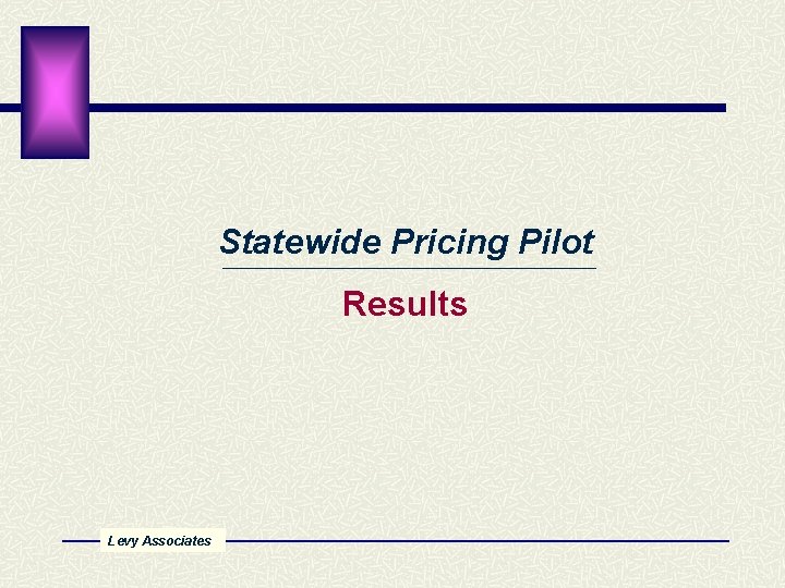 Statewide Pricing Pilot Results Levy Associates 