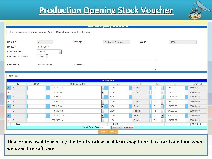 Production Opening Stock Voucher This form is used to identify the total stock available